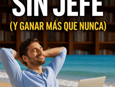 Cómo Vivir Sin Jefe en 2025