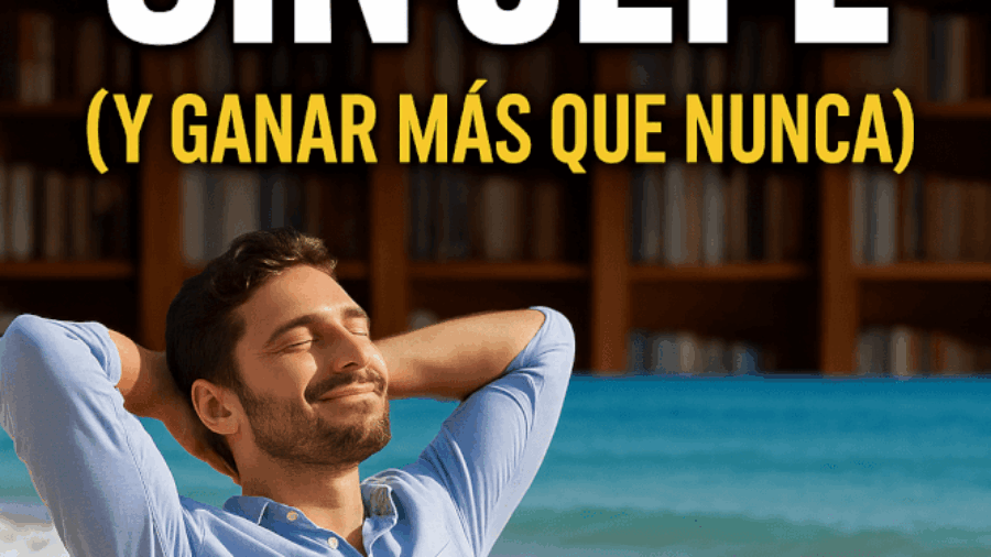 Cómo Vivir Sin Jefe en 2025