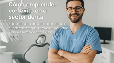 Cómo emprender con éxito en el sector dental